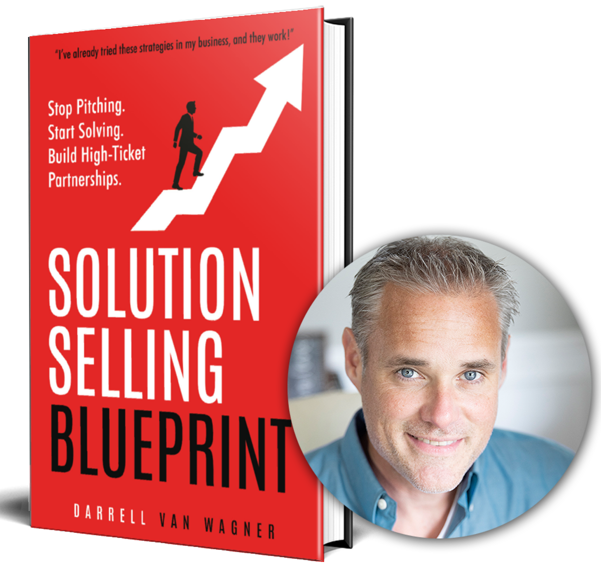 Solution Selling Blueprint Solution Selling Blueprint: Stop Selling Products. Start Solving Problems To Create Strong, Lasting High-Ticket Partnerships.