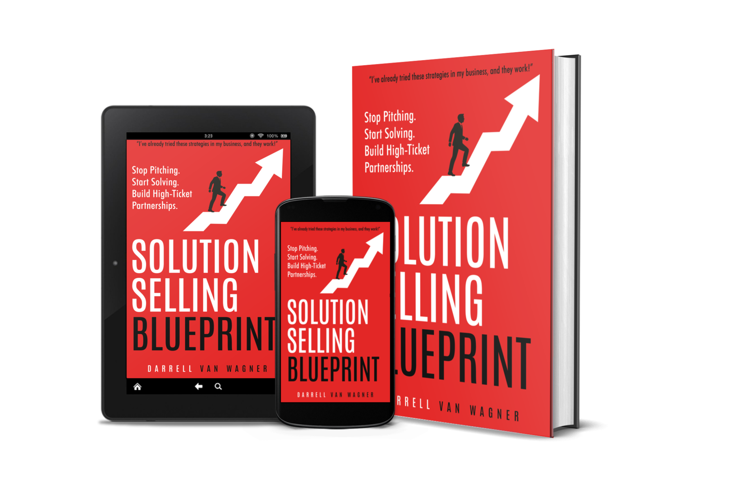 Solution Selling Blueprint: Stop Selling Products. Start Solving Problems To Create Strong, Lasting High-Ticket Partnerships.