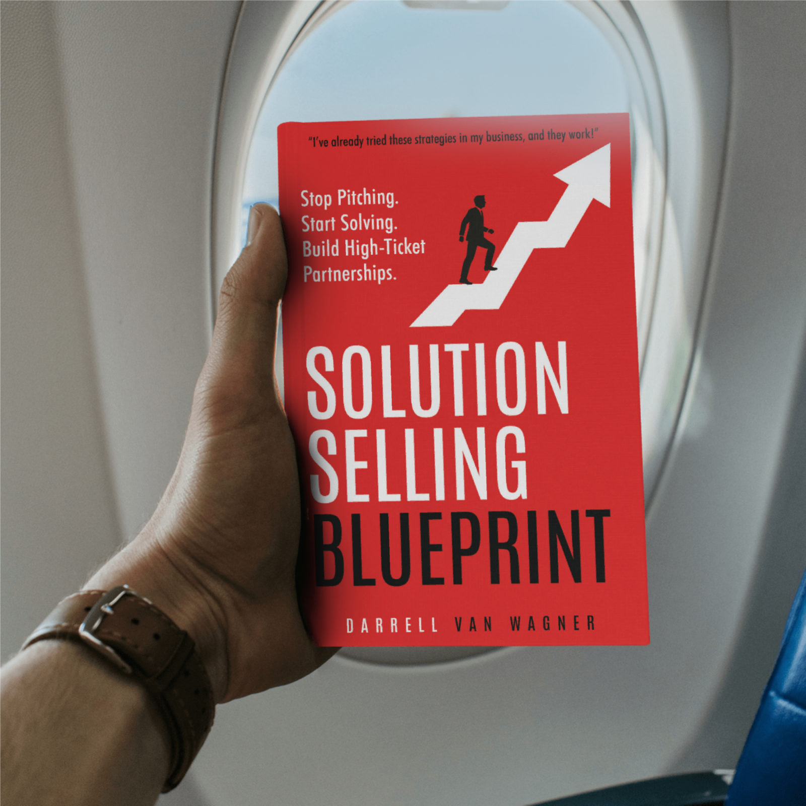 Solution Selling Blueprint: Stop Selling Products. Start Solving Problems To Create Strong, Lasting High-Ticket Partnerships.